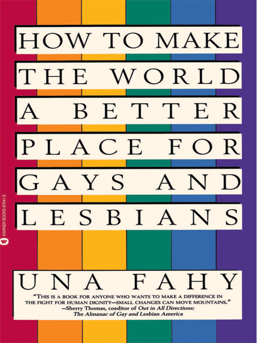 Title details for How to Make the World a Better Place for Gays & Lesbians by Una W Fahy - Available